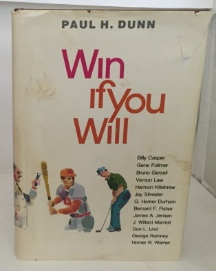 DUNN, PAUL H. (AS TOLD BY ) (WITH A FOREWORD BY HAROLD B. LEE) - Win If You Will Thirteen Winners Show How