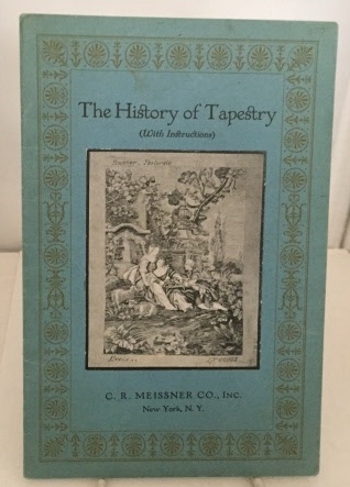 MUNN, MILDRED (EDITED BY) (COMPILED BY ANDRE FORGEOT) - The History of Tapestry (with Instructions) a Brief Outline of the History of the Art of Tapestry Embroidery. . .