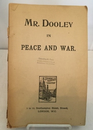 DUNNE, FINLEY PETER - Mr. Dooley in Peace and War
