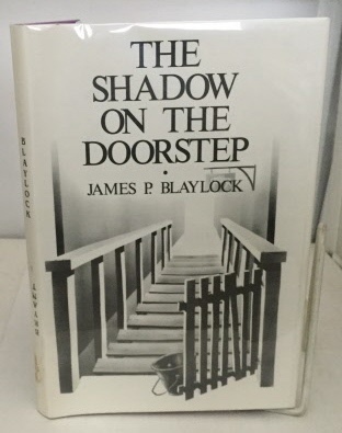 BLAYLOCK, JAMES P. / EDWARD BRYANT (WITH AN INTRODUCTION BY LEWIS SHINER) - The Shadow on the Doorstep / Trilobyte
