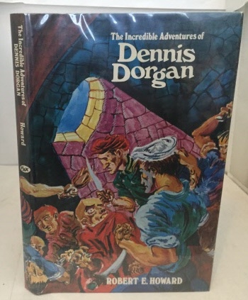 HOWARD, ROBERT E. (WITH AN INTRODUCTION BY DARRELL C. RICHARDSON) - The Incredible Adventures of Dennis Dorgan