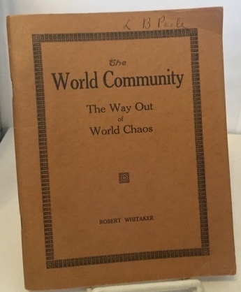 WHITAKER, ROBERT - The World Community (the Way out of World Chaos)