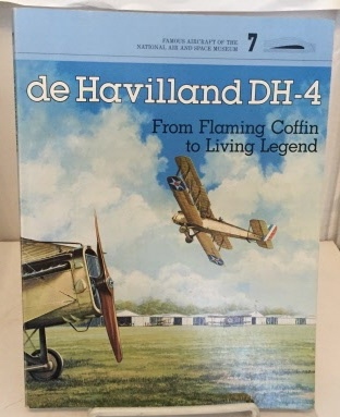 BOYNE, WALTER J. - De Havilland Dh-4 from Flaming Coffin to Living Legend