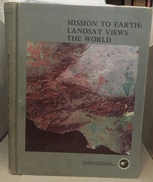 NASA, NICHOLAS M. SHORT, PAUL D. LOWMAN, JR. AND STANLEY C. FREDEN, WILLIAM A. FINCH JR. - Mission to Earth: Landsat Views the World (Nasa Sp - 360)