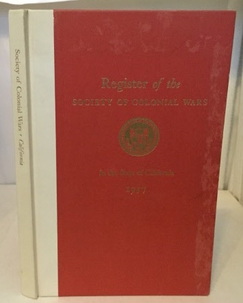 SOCIETY OF COLONIAL WARS - The Register of the Society of Colonial Wars in the State of California 1957 Ed.