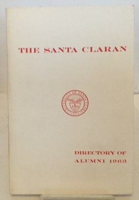 UNIVERSITY OF SANTA CLARA ALUMNI ASSOCIATION - The Santa Claran Directory of Members June 1963