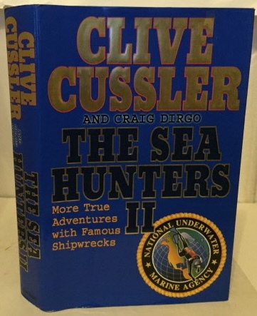 CUSSLER, CLIVE - The Sea Hunters II More True Adventures with Famous Shipwrecks