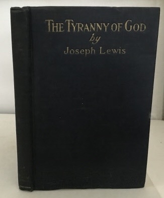LEWIS, JOSEPH - The Tyranny of God