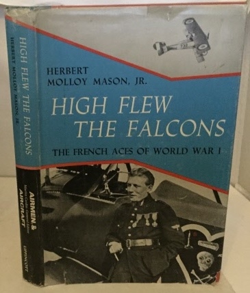 MASON, JR. , HERBERT MOLLOY - High Flew the Falcons the French Aces of World War I