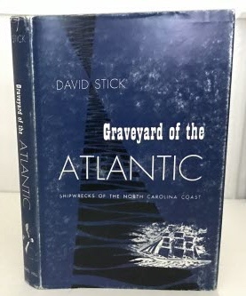 STICK, DAVID - Graveyard of the Atlantic Shipwrecks of the North Carolina Coast