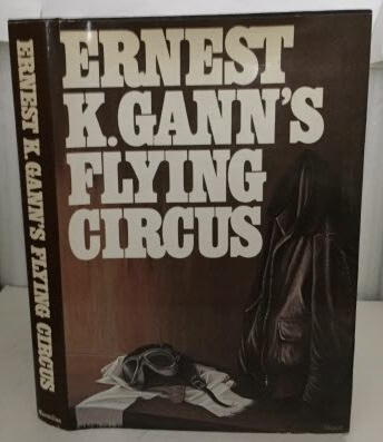 GANN, ERNEST K. - Ernest K. Gann's Flying Circus