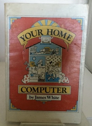 Image for Your Home Computer An Introduction to Personal Computing in This Era of Microcomputers