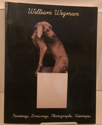 Image for William Wegman Paintings, Drawings, Photographs, Videotapes