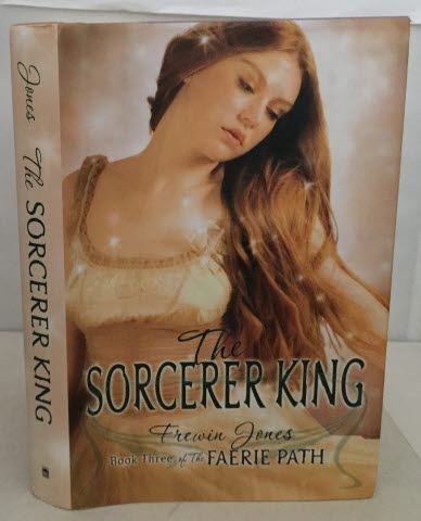 JONES, FREWIN - The Sorcerer King Book Three of the Faerie Path