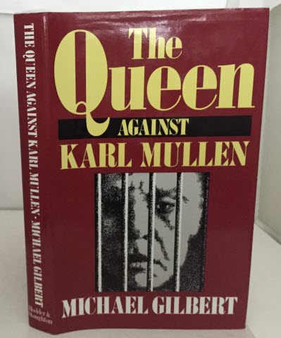 GILBERT, MICHAEL (MICHAEL FRANCIS GILBERT) - The Queen Against Karl Mullen