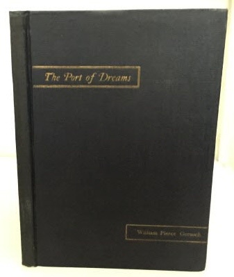GORSUCH, WILLIAM PIERCE - The Port of Dreams