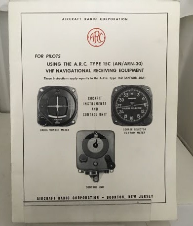 Image for Aircraft Radio Corporation : Using The A.r.c. Type 15c (an/arn-30) Vhf Navigational Receiving Equipment  (Instructions for the Cockpit Instruments and Control Unit)
