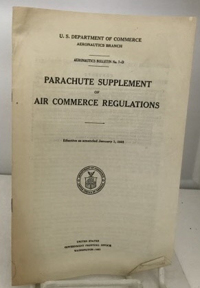 U. S. DEPARTMENT OF COMMERCEW - Parachute Supplement of Air Commerce Regulations (January 1, 1931) (Aeronautics Bulletin No. 7-D)