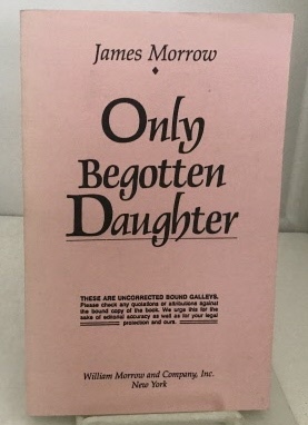 MORROW, JAMES - Only Begotten Daughter
