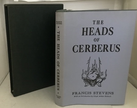 STEVENS, FRANCIS (WITH AN INTRODUCTION BY LLOYD ARTHUR ESHBACH) - The Heads of Cerberus
