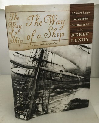 LUNDY, DEREK - The Way of a Ship a Square-Rigger Voyage in the Last Days of Sail