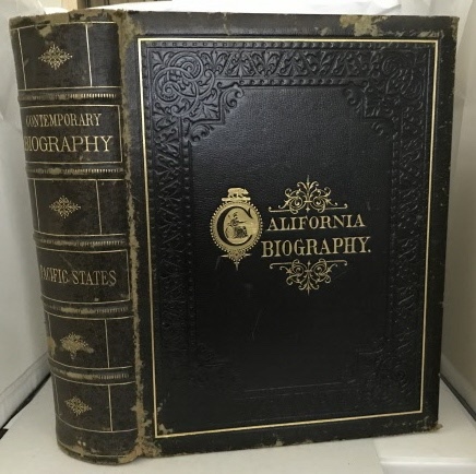 PHELPS, ALONZO (A.M.) - Contemporary Biography of California's Representative Men with Contributions from Distinguished Scholars and Scientists: Pacific States