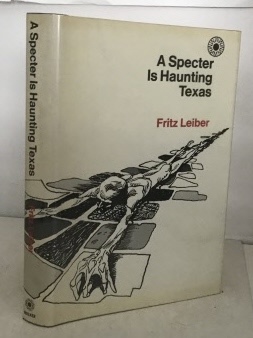LEIBER, FRITZ - A Specter Is Haunting Texas
