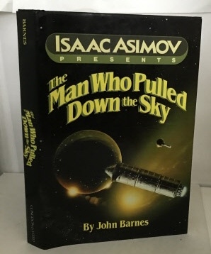 BARNES, JOHN - The Man Who Pulled Down the Sky (Part of the Isaac Asimov Presents Series)
