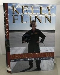 FLINN, KELLY - Proud to Be My Life, the Air Force, the Controversy