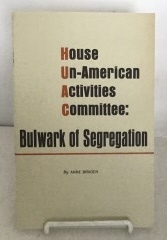 BRADEN, ANNE - House Un-American Activities Committee: Bulwark of Segregation
