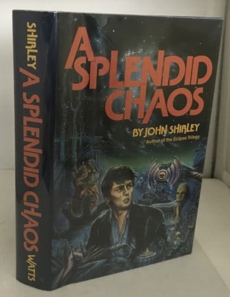 SHIRLEY, JOHN - A Splendid Chaos