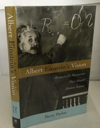 PARKER, BARRY - Albert Einstein's Vision Remarkable Discoveries That Shaped Modern Science