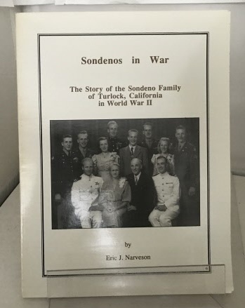 NARVESON, ERIC J. - Sondenos in War the Story of the Sodeno Family of Turlock, California in World War II