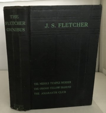 FLETCHER, J. S. (JOSEPH SMITH FLETCHER) - The Fletcher Omnibus Containing Three Complete Novels (the Middle Temple Murder, the Orange-Yellow Diamond, and, the Amaranth Club)