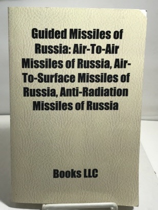Image for Guided Missiles Of Russia Air-To-Air Missiles of Russia, Air-To-Surface Missiles of Russia, Anti-Radiation Missiles of Russia....