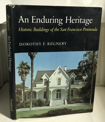 REGNERY, DOROTHY F. - An Enduring Heritage Historic Buildings of the San Francisco Peninsula