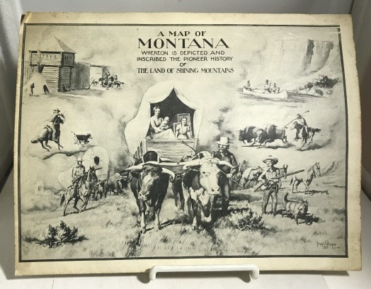 Image for A Map Of Montana Whereon is Depicted and Inscribed the Pioneer History of the Land of Shining Mountains
