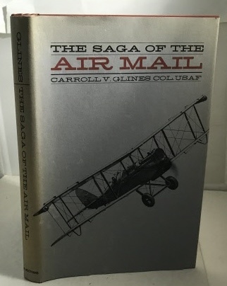 GLINES, CARROLL V. (COL. USAF) - The Saga of the Air Mail