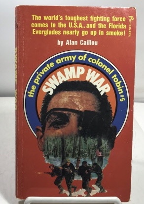 CAILLOU, ALAN - Swamp War the Private Army of Colonel Tobin #5