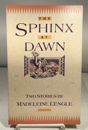 L'ENGLE, MADELEINE - The Sphinx at Dawn Two Stories