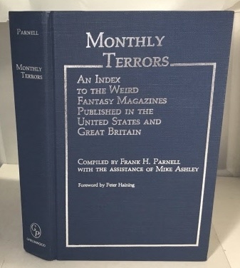 PARNELL, FRANK H. (COMPILED BY) , AND MIKE ASHLEY(ASSISTED) - Monthly Terrors an Index to the Weird Fantasy Magazines Published in the United States and Great Britain