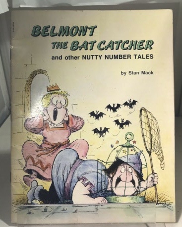 MACK, STAN - Belmont the Bat Catcher and Other Nutty Number Tales