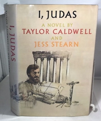 CALDWELL, TAYLOR (JANET MIRIAM HOLLAND TAYLOR CALDWELL ) AND JESS STEARN - I, Judas
