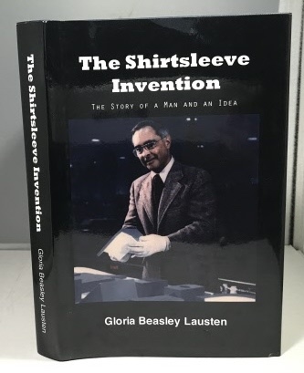 LAUSTEN, GLORIA BEASLEY - The Shirtsleeve Invention the Story of a Man and an Idea