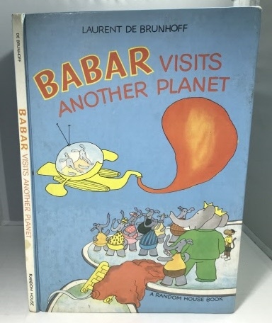 DE BRUNHOFF, LAURENT - Babar Visits Another Planet