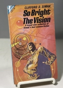 SIMAK, CLIFFORD D. / JEFF SUTTON - So Bright the Vision / the Man Who Saw Tomorrow