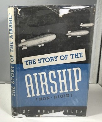 Image for The Story Of The Airship (non-rigid)  A Study of One of America's Lesser Known Defense Weapons