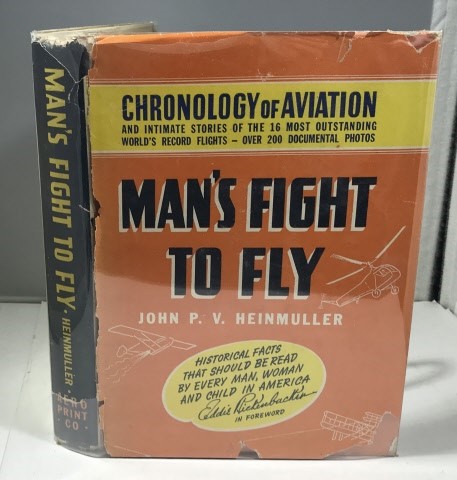 HEINMULLER, JOHN V. P. (WITH A FOREWORD BY CAPT. EDDIE RICKENBACKER) - Man's Fight to Fly Famous World-Record Flights and a Chronology of Aviation