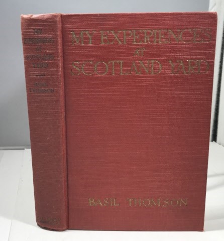 THOMSON, BASIL - My Experiences at Scotland Yard