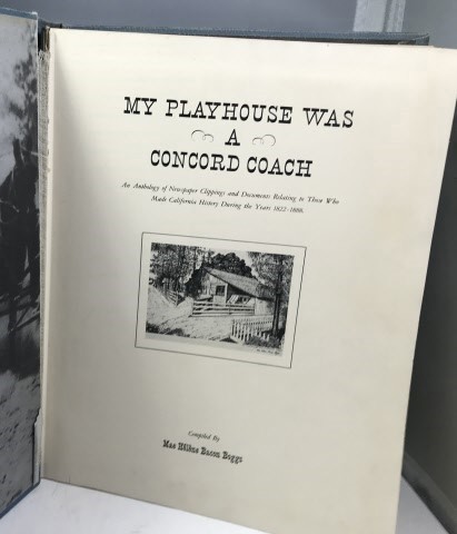 Image for My Playhouse Was A Concord Coach An Anthology of Newspaper Clippings and Documents Relating to Those Who Made California History...